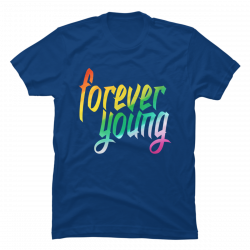 forever young tee shirts